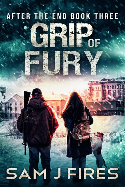 Book cover for 'After The End Book Three: Grip of Fury' by Sam J Fires, depicting two figures and a dog looking towards a snow-covered urban scene, hinting at a thrilling survival story set in a harsh winter landscape.