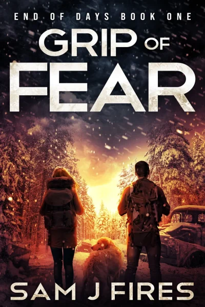 Book cover for 'End of Days Book One: Grip of Fear' by Sam J Fires, depicting a pair of survivors with a fluffy dog facing a bright horizon in a snowy forest, setting the stage for a suspenseful post-apocalyptic series.